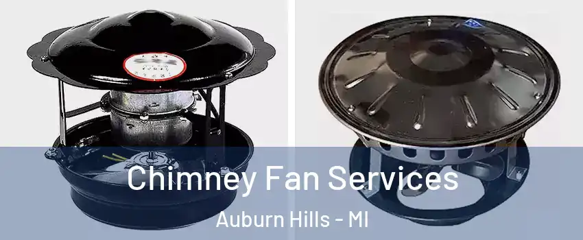  Chimney Fan Services Auburn Hills - MI