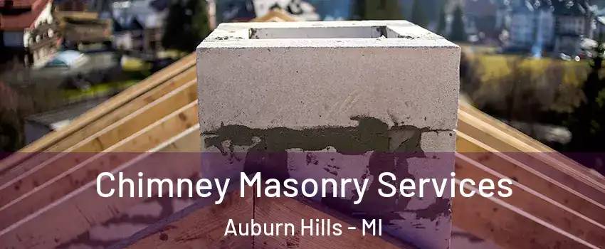  Chimney Masonry Services Auburn Hills - MI