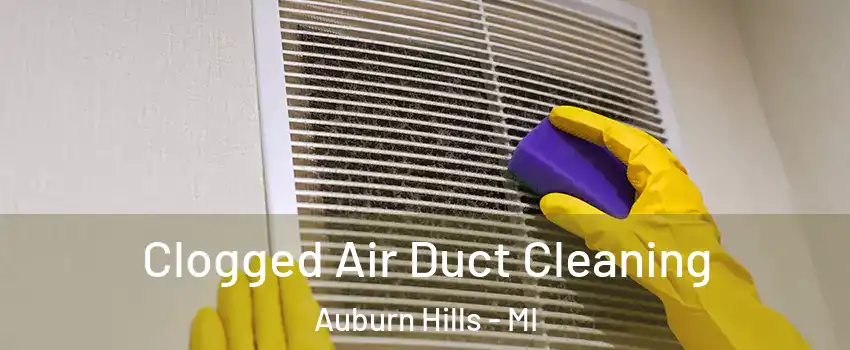  Clogged Air Duct Cleaning Auburn Hills - MI