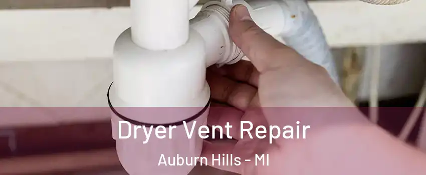  Dryer Vent Repair Auburn Hills - MI