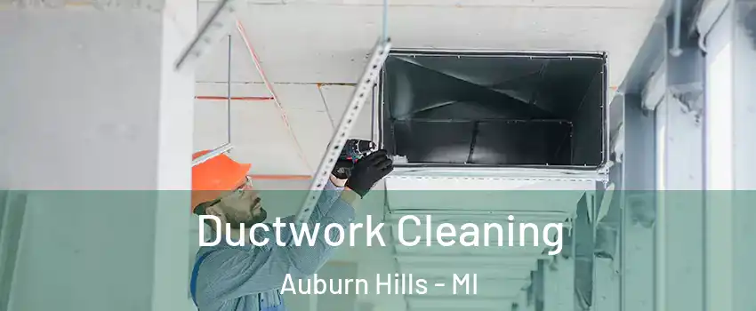  Ductwork Cleaning Auburn Hills - MI