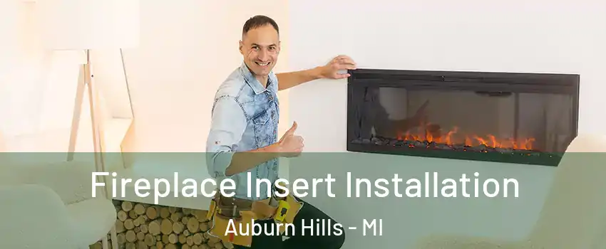  Fireplace Insert Installation Auburn Hills - MI