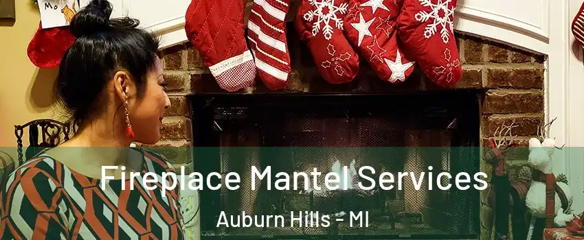  Fireplace Mantel Services Auburn Hills - MI