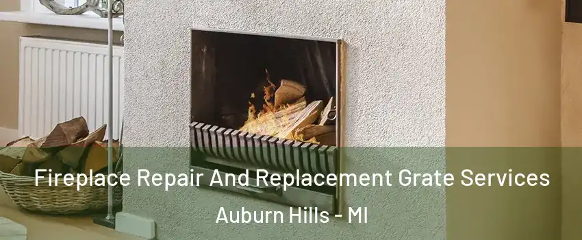  Fireplace Repair And Replacement Grate Services Auburn Hills - MI