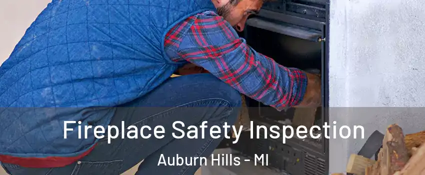  Fireplace Safety Inspection Auburn Hills - MI