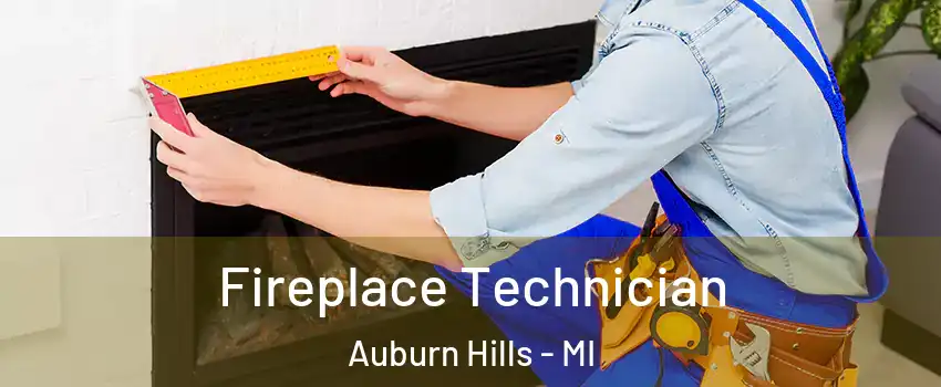 Fireplace Technician Auburn Hills - MI