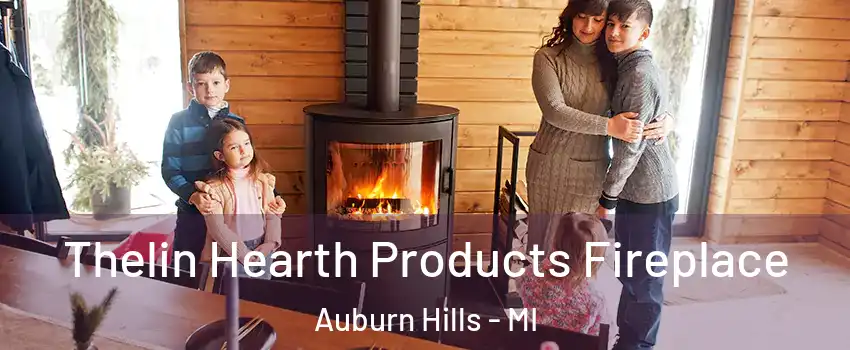  Thelin Hearth Products Fireplace Auburn Hills - MI