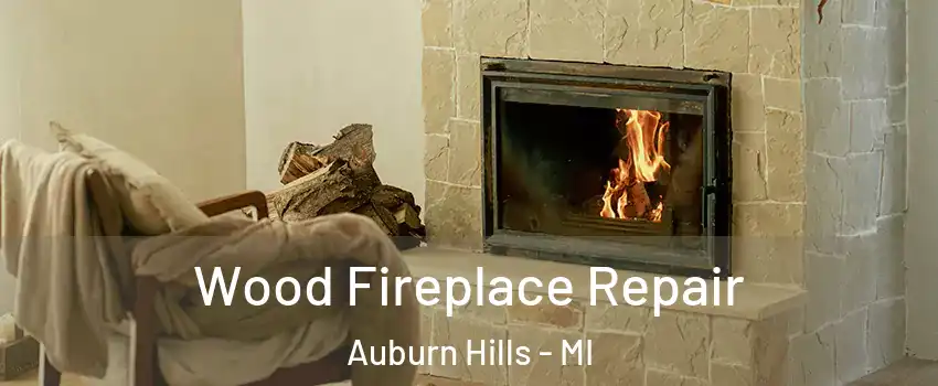  Wood Fireplace Repair Auburn Hills - MI