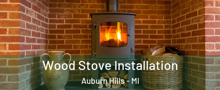  Wood Stove Installation Auburn Hills - MI